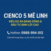 CIENCO 5 MÊ LINH – SIÊU DỰ ÁN ĐÁNG SỐNG & ĐẦU TƯ SINH LỜI CAO liên hệ 0988-994-012