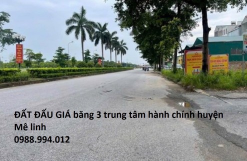 CHỈ 1 LÔ DUY NHẤT , đấu giá trung tâm hành chính huyện mê Linh